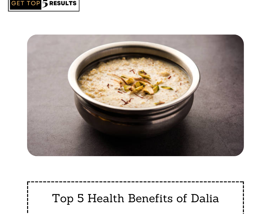 Top 5 Health Benefits of Dalia