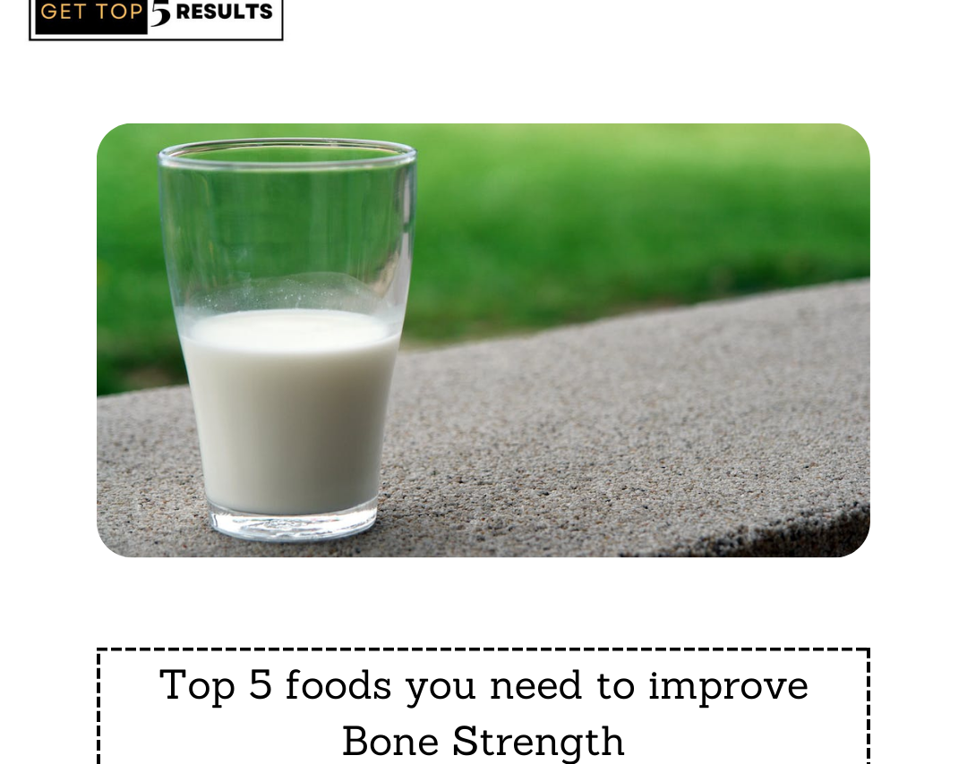 Top 5 foods you need to improve Bone Strength