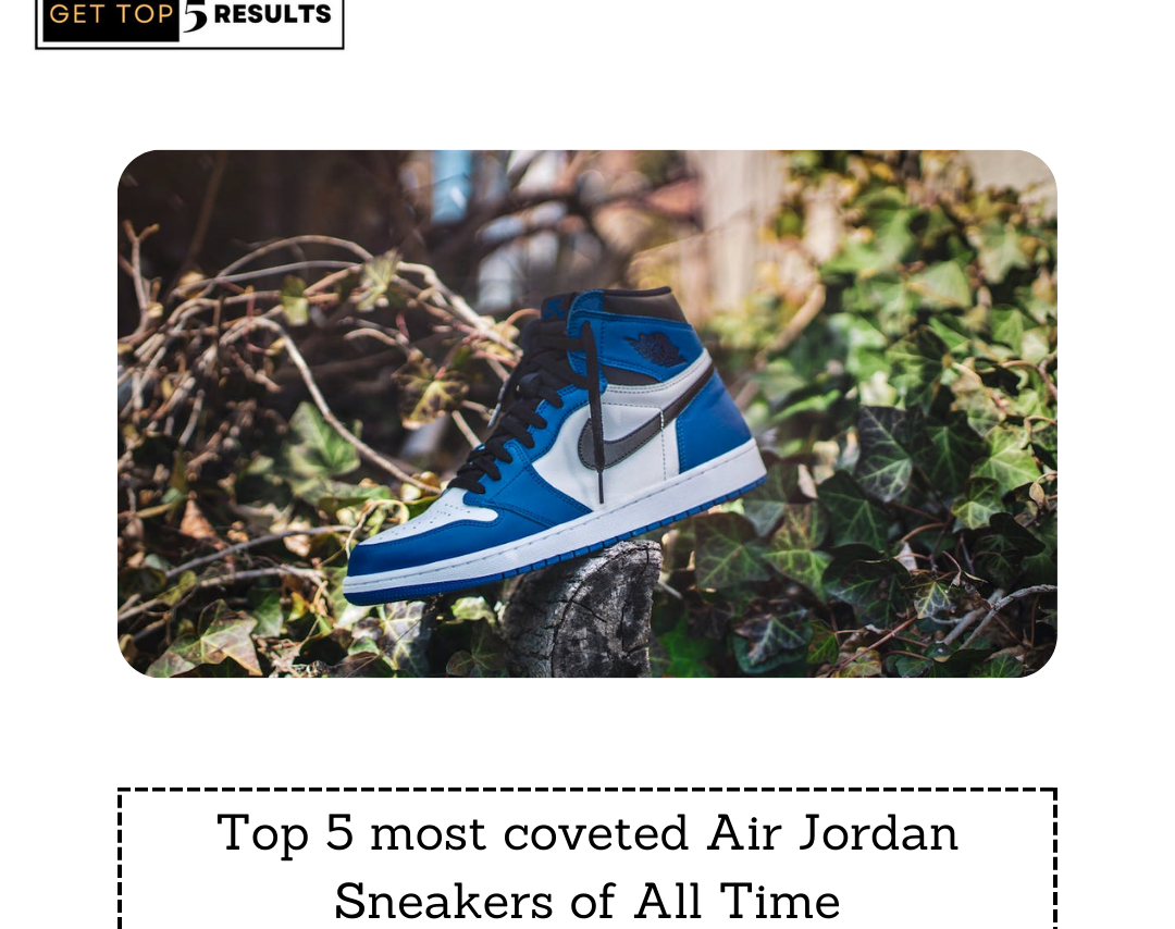 Top 5 most coveted Air Jordan Sneakers of All Time