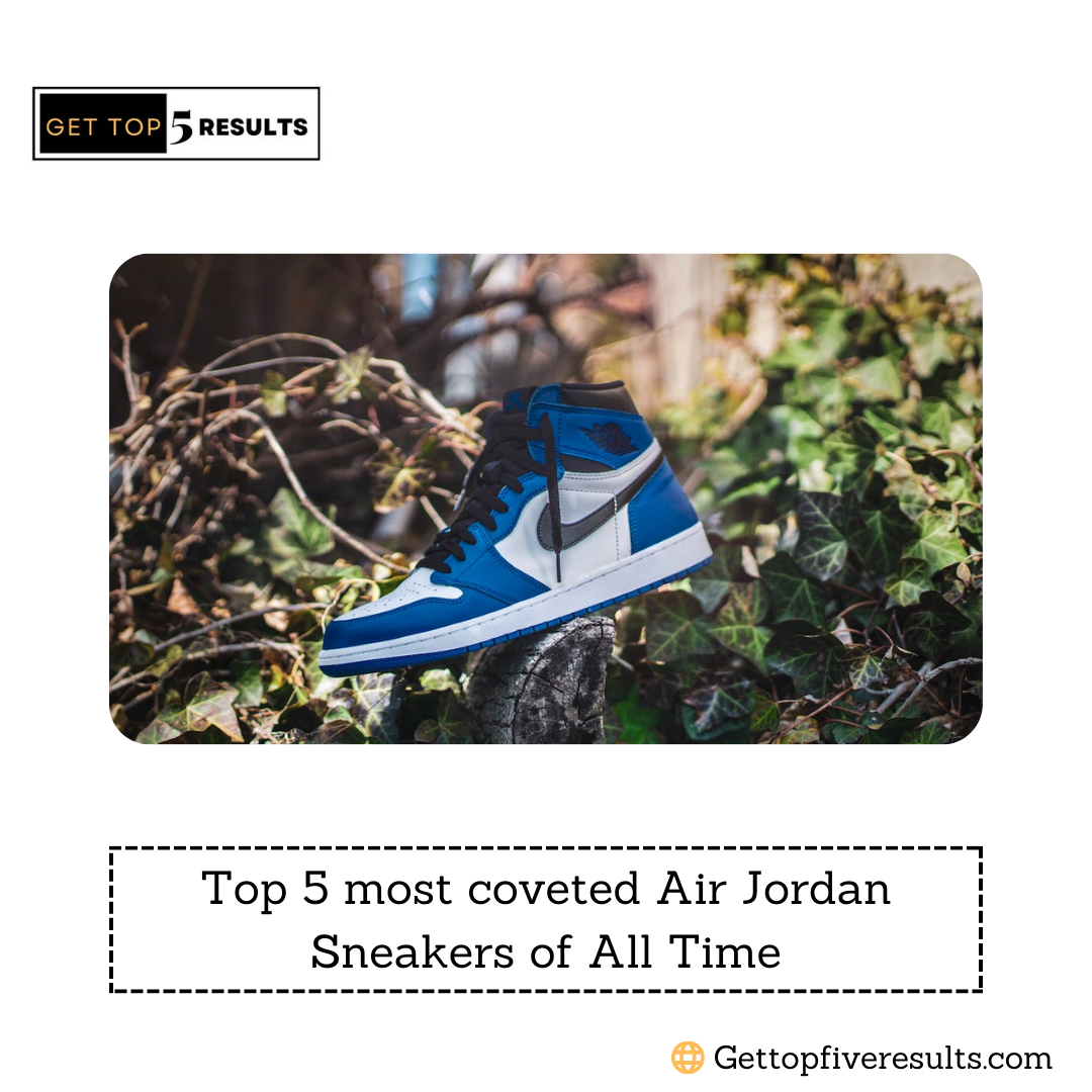 Top 5 most coveted Air Jordan Sneakers of All Time